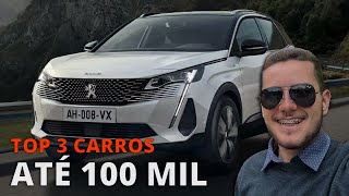 TOP 3 MELHORES CARROS ATÉ 100 MIL  TEM SUV ATÉ FRANCÊS [upl. by Rozanna]