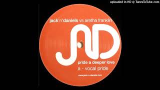 Jack n Daniels vs Aretha Franklin  Pride A Deeper Love Vocal Pride [upl. by Bourn442]