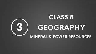 Chapter 3 Mineral and Power Resources  Geography Class 8 NCERT [upl. by Garrity]