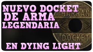 NUEVO DOCKET DE ARMA LEGENDARIA EN DYING LIGHT [upl. by Zul]