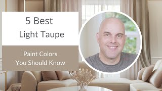 5 Best Light Taupe Paint Colors You Should Know [upl. by Benton]