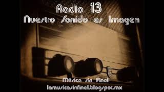 RADIO 13 NUESTRO SONIDO ES IMAGEN [upl. by Flosser144]