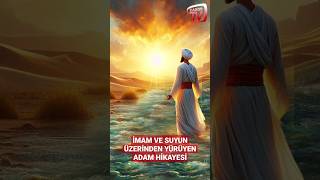 İMAM VE SUYUN ÜZERİNDEN YÜRÜYEN ADAM HİKAYESİ [upl. by Esorylime]