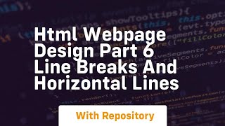 Html webpage design part 6 line breaks and horizontal lines [upl. by Mafalda]