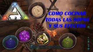 ARK Como hacer TODAS LAS SOPAS y sus EFECTOS [upl. by Enneirdna]