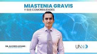 Miastenia Gravis y sus comorbilidades 🧠 con el Dr Alcides Lozano  UNNO [upl. by Rostand]