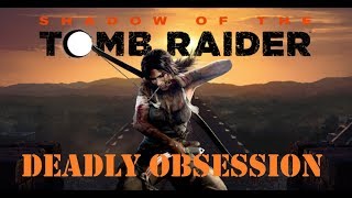 Shadow of the Tomb Raider Deadly Obsession Walkthrough  Part 12  Porvenir Oil Fields [upl. by Esoranna]