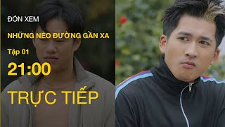 TRỰC TIẾP VTV1  Full Tập 1  Những Nẻo Đường Gần Xa  VTV Giải Trí [upl. by Elleynod]