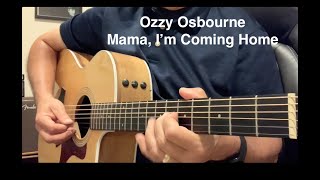 Ozzy Osbourne  Mama Im Coming Home  Acoustic Guitar Classic Rock Cover Song  Instrumental [upl. by Millwater]