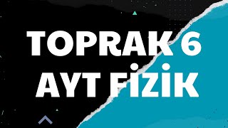 TOPRAK YAYINLARI AYT DENEMESÄ° 6 I FÄ°ZÄ°K Ã‡Ã–ZÃœMLERÄ° I LOKUM GÄ°BÄ° I TAM TEKRARLIK [upl. by Laram852]