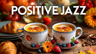 Positive Energy Jazz  Instrumental Relaxing Jazz Music amp Smooth April Bossa Nova for Start the day [upl. by Joleen344]