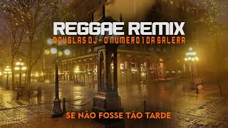 SE NÃO FOSSE TÃO TARDE  REGGAE REMIX   IGOR PRODUCER [upl. by Enrique]