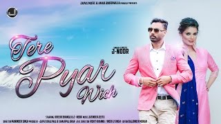 Romantic Song Tere Pyar Wich Full Song  J Noor ft Jatinder Jeetu  New Punjabi Song [upl. by Watt]