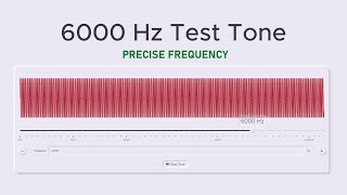 6000 Hz Precise Test Tone Sine Wave Sound [upl. by Tuck]