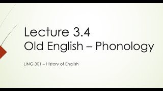 History of English Lecture 34 Old English Phonology [upl. by Nbi]