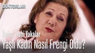 Yaşlı kadın nasıl frengi oldu  İlginç Tıbbi Vakalar [upl. by Butcher78]