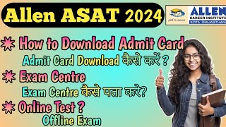 How to Download Allen ASAT Admit Card  ASAT 2024 [upl. by Ayotan]