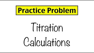 Practice Problem Titration Calculations [upl. by Arehsat987]