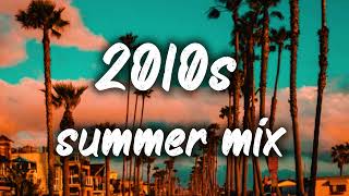 2010s summer mix nostalgia playlist [upl. by Namyh]