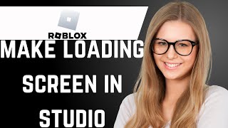 How to Make a Roblox Loading Screen in Roblox Studio PC [upl. by Spiros906]