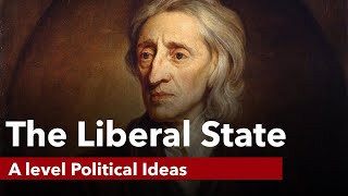 The Liberal State  A level Politics [upl. by Dunn]