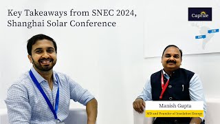 Key Takeaways from SNEC 2024 Shanghai Solar Conference  Chat with CMD Insolation energy  Caprize [upl. by Schnell]