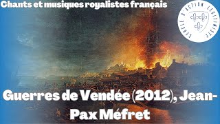 Guerres de Vendée 2012 JeanPax Méfret  Chants et musiques royalistes français [upl. by Jessey307]