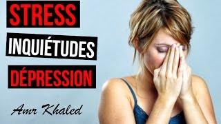 Comment éviter stress inquiétudes et dépression  quotUn sourire despoir 3quot Amr Khaled [upl. by Eisenstark859]