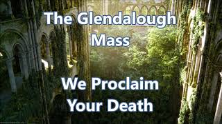 Glendalough Mass We Proclaim Your Death [upl. by Trista]