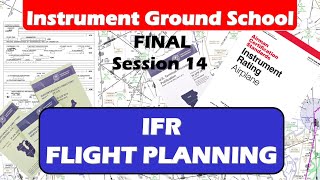 Instrument Ground School 14 IFR Flight Planning [upl. by Lahpos]