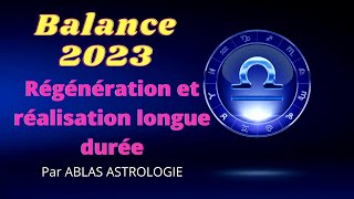 La Balance en 2023 pour une année de transformation profonde et de régénération majeure [upl. by Jacob72]