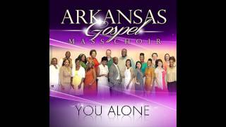 Arkansas Mass Choir  You Alone [upl. by Anawot]