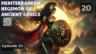 Mediterranean Hegemon of Ancient Greece Episode 20 Audio Mythic Realms [upl. by Sadoc]