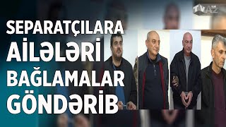 SEPARATÇILARA AİLƏLƏRİ BAĞLAMALAR GÖNDƏRİB [upl. by Ataner995]