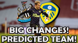 BIG CHANGES NEWCASTLE VS LEEDS PREDICTED TEAM [upl. by Alayne982]