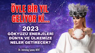 2023 Gökyüzü Enerjileri  Dr Astrolog Şenay Devi  Astrodeha [upl. by Cowan280]