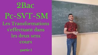 2 Bac Les Transformations seffectuant dans les deux sens cours partie 1 [upl. by Barcroft249]