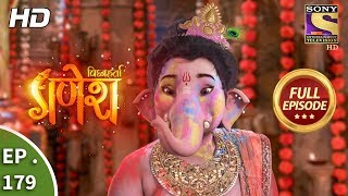 Vighnaharta Ganesh  Ep 179  Full Episode  1st May 2018 [upl. by Gleeson57]