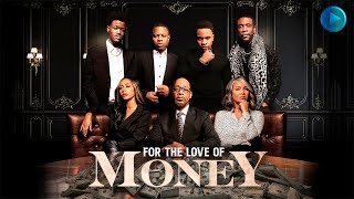 FOR THE LOVE OF MONEY 🎬 Exclusive Full Drama Thriller Movie Premiere 🎬 English HD 2024 [upl. by Ahsyat]