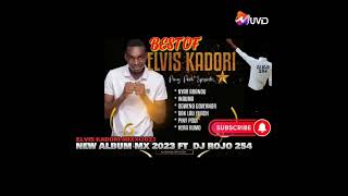 BEST OF ELVIS KADORI RANDERE NEW ALBUM SONGS MIX 2023 LATEST NEW OHANGLA MIX 2023 FT DJ ROJO 254 [upl. by Thrasher]