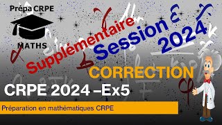 CRPE 20242025SupplémentaireCorrigéMathématiquesExercice 5 [upl. by Yllah421]