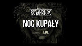 Donatan Percival Schuttenbach RÓWNONOC feat Tede  Noc Kupały Audio [upl. by Ataeb]