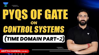 PYQs of GATE on Control Systems Time Domain Part 2  Aditya Kanwal Ex IES unacademy [upl. by Landing19]