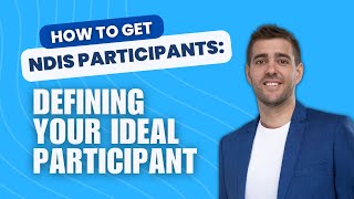 How to Get NDIS Participants Defining Your Ideal Participant [upl. by Elleon149]