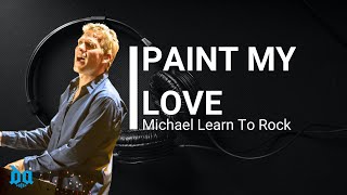 Michael Learn To Rock  Paint My Love  Lirik Beserta video dan terjemahan [upl. by Siegler]