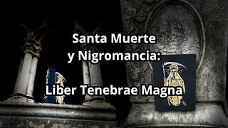 SANTA MUERTE y nigromancia Liber Tenebrae Magna capitulo gratis por Zulqarnayn XIII [upl. by Garrik]