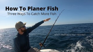 How To Troll With Planers The Three Methods Fully Explained CATCH MORE FISH Offshore Fishing [upl. by Phelgen]