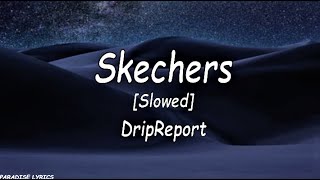 DripReport  Skechers slowed  reverb Lyrics Video [upl. by Adamina817]