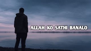 Allah Ko Sathi Bana Lo  Islamic Motivational video [upl. by Aneert456]