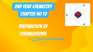 2nd Year Chemistry Chapter 12 Preparation of Formaldehyde  Lecture 2 [upl. by Aneleasor]